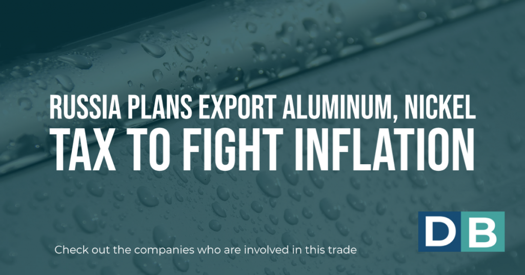 Russia Plans Export Aluminum, Nickel Tax to Fight Inflation